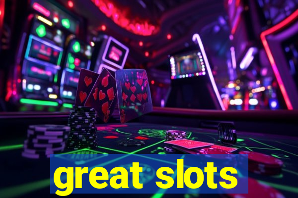 great slots